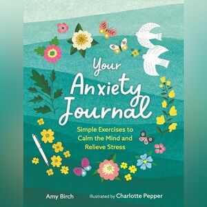 Your Anxiety Journal: Simple Exercises to Calm the Mind and Relieve Stress Book
